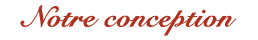 Notre conception